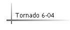 Tornado 6-04